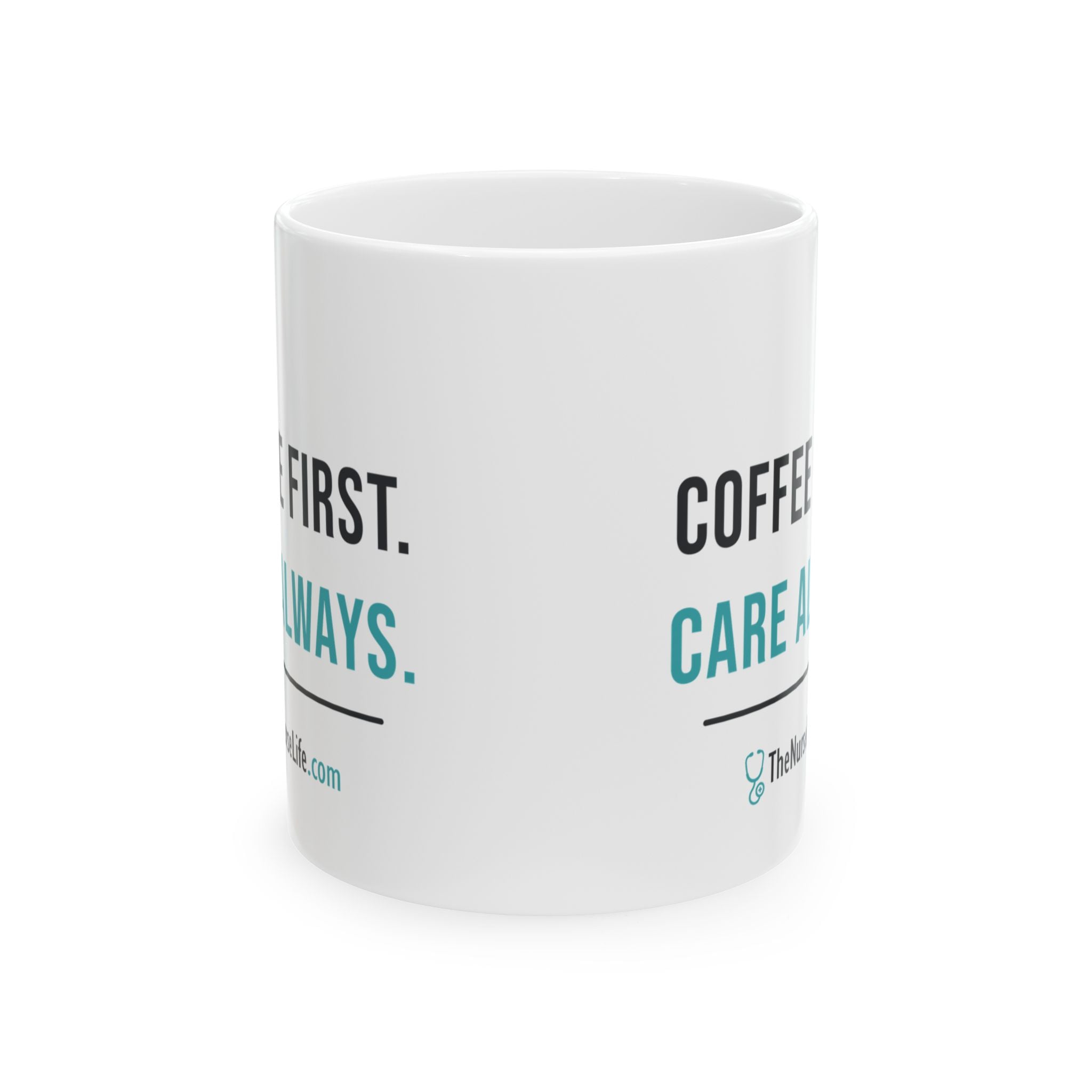 Coffee First. Care Always. — 11 oz Nurse Mug