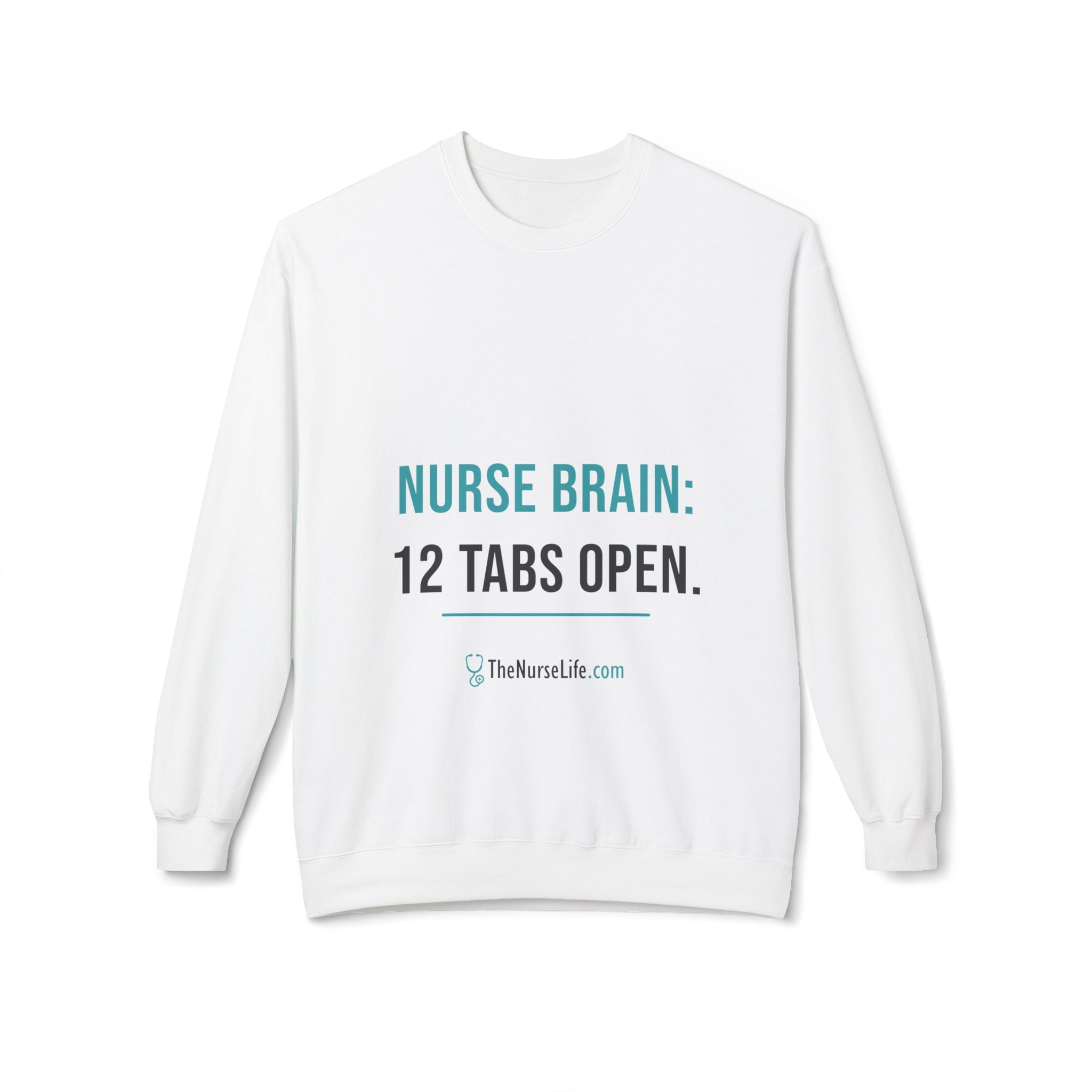 Nurse Brain: 12 Tabs Open — Unisex Crewneck